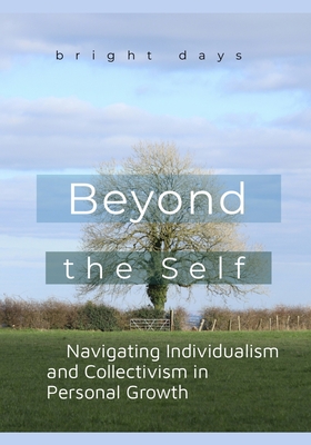 Beyond the Self: Navigating Individualism and Collectivism in Personal Growth - Days, Bright