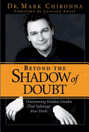 Beyond the Shadow of Doubt: Overcoming Hidden Doubts That Sabotage Your Faith