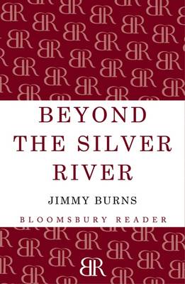 Beyond The Silver River: South American Encounters - Burns, Jimmy