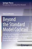 Beyond the Standard Model Cocktail: A Modern and Comprehensive Review of the Major Open Puzzles in Theoretical Particle Physics and Cosmology with a Focus on Heavy Dark Matter