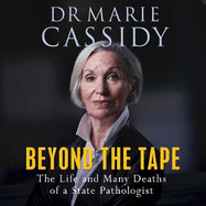 Beyond the Tape: The Life and Many Deaths of a State Pathologist