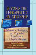 Beyond the Therapeutic Relationship: Behavioral, Biological & Cognitive Foundations of Psychotherapy