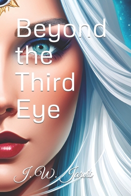 Beyond the Third Eye - Jarvis, J W