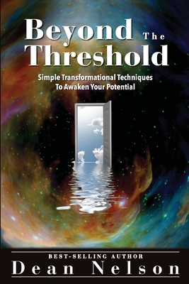 Beyond the Threshold: Simple Transformational Techniques to Awaken Your Potential - Nelson, Dean