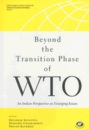 Beyond the Transition Phase of Wto: An Indian Perspective on Emerging Issues