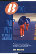 Beyond the Two Party System: Political Representation, Economic Competitiveness and Australian Politics - Marsh, Ian