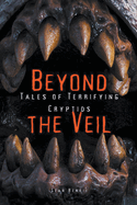 Beyond the Veil: Tales of Terrifying Cryptids