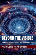 Beyond the Visible: Dark Matter, Dark Entities, and the Hidden Valleys