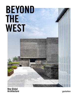 Beyond the West: New Global Architecture - Gestalten (Editor)