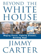 Beyond the White House - Carter, Jimmy, President