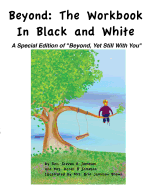 Beyond: The Workbook in Black and White: A Special Edition of "Beyond, Yet Still With You"