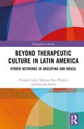 Beyond Therapeutic Culture in Latin America: Hybrid Networks in Argentina and Brazil