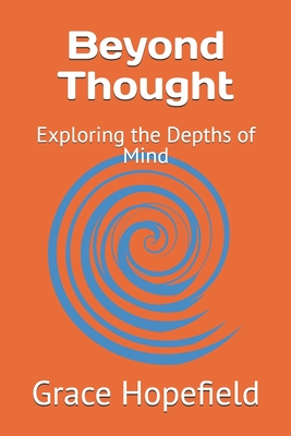 Beyond Thought: Exploring the Depths of Mind - Hopefield, Grace
