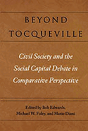 Beyond Tocqueville: Civil Society and the Social Capital Debate in Comparative Perspective