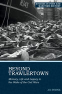 Beyond Trawlertown: Memory, Life and Legacy in the Wake of the Cod Wars