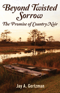 Beyond Twisted Sorrow: The Promise of Country Noir