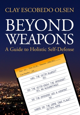 Beyond Weapons - Olsen, Clay Escobedo