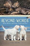 Beyond Words: What Wolves and Dogs Think and Feel (A Young Reader