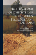 Beytr?ge Zur Geschichte Der Polnischen Feldz?ge Von 1794-1796.