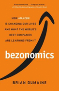 Bezonomics: How Amazon Is Changing Our Lives, and What the World's Best Companies Are Learning from It