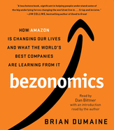 Bezonomics: How Amazon Is Changing Our Lives and What the World's Best Companies Are Learning from It
