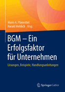 Bgm - Ein Erfolgsfaktor F?r Unternehmen: Lsungen, Beispiele, Handlungsanleitungen