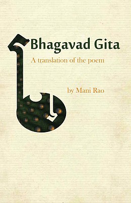 Bhagavad Gita: A Translation of the Poem - Rao, Mani (Translated by)