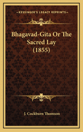 Bhagavad-Gita or the Sacred Lay (1855)