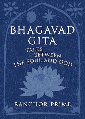 Bhagavad Gita: Talks Between the Soul and God - Prime, Ranchor (Translated by)