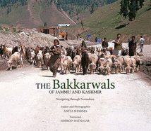 Bhakkarwals Of Jummu And Kashmir, The: Navigating Through Nomadism