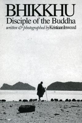 Bhikkhu: Disciple of the Buddha - Inwood, Kristiaan