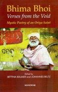 Bhima Bhoi: Verses from the Void: Mystic Poetry of an Oriya Saint - Baumer, Bettina (Editor), and Beltz, Johannes (Editor)