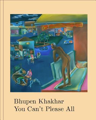 Bhupen Khakhar: You Can't Please All - Dercon, Chris (Editor), and Raza, Nada (Editor)