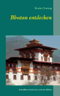 Bhutan entdecken: Reisef?hrer durch das Land des Gl?cks