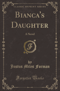 Bianca's Daughter: A Novel (Classic Reprint)