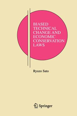 Biased Technical Change and Economic Conservation Laws - Sato, Ryuzo