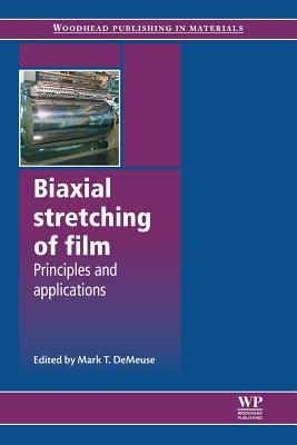 Biaxial Stretching of Film: Principles and Applications - Demeuse, Mark T (Editor)