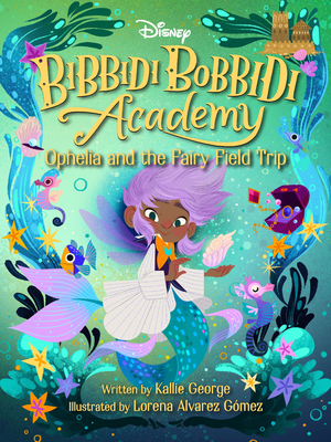 Bibbidi Bobbidi Academy 3: Ophelia And The Fairy Field Trip - George, Kallie