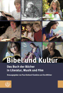 Bibel Und Kultur: Das Buch Der Bucher in Literatur, Musik Und Film