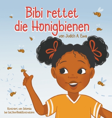 Bibi rettet die Honigbienen - Ewa, Judith A, and Getyourbookillustrations (Illustrator)