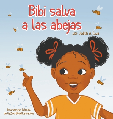 Bibi salva a las abejas - Ewa, Judith A, and Getyourbookillustrations (Illustrator)