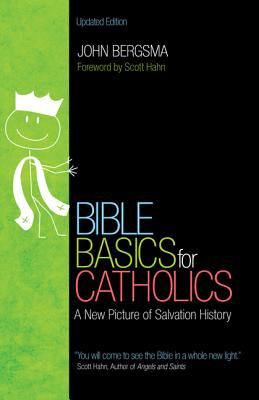 Bible Basics for Catholics: A New Picture of Salvation History - Bergsma, John Sietze