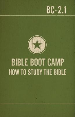 Bible Boot Camp: How to Study the Bible - Kimberley, Timothy G, and Patton, C Michael