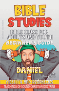 Bible Class for Adults and Youth: Beginner's Guide: Daniel