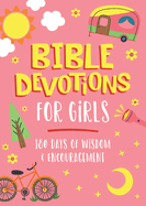 Bible Devotions for Girls: 180 Days of Wisdom and Encouragement