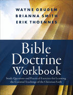 Bible Doctrine Workbook: Study Questions and Practical Exercises for Learning the Essential Teachings of the Christian Faith