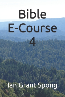 Bible E-Course 4 - Spong, Ian Grant