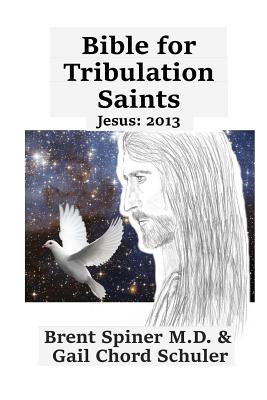 Bible for Tribulation Saints: Jesus: 2013 - Spiner M D, Brent, and Jenkins J D, Terrance, and Knight, Jesuit Zack