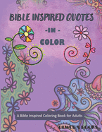 Bible Inspired Quotes in Color: A Bible Inspired Coloring Book for Adults
