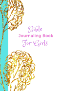 Bible Journaling Book for Girls: Study the Bible Scriptures with the Most Simple & Efficient Method